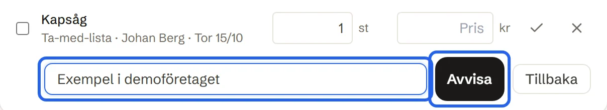 Kapsåg från listan med motiveringen Exempel i demoföretaget ifylld och knappen Avvisa.