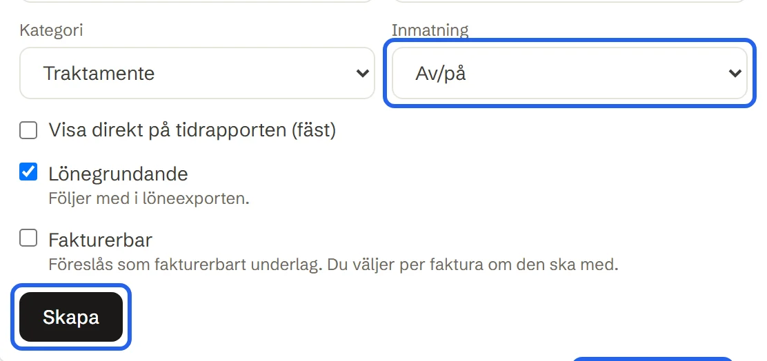 Inmatning Av/på, Lönegrundande ikryssat, Fakturerbar tom och knappen Skapa.